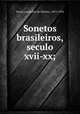 Sonetos brasileiros, seculo xvii-xx;, Freire, Laudelino de Oliveira, 1873-1934 