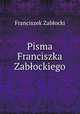Pisma Franciszka Zablockiego, Franciszek Zablocki 