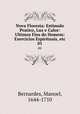 Nova Floresta: Estimulo Pratico, Luz e Calor: Ultimos Fins do Homem: Exercicios Espirituais, etc. 01, Bernardes, Manoel, 1644-1710 