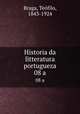 Historia da litteratura portugueza. 08 a, Teofilo Braga 