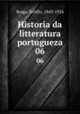 Historia da litteratura portugueza. 06, Teofilo Braga 