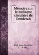 Memoire sur le zodiaque circulaire de Denderah, Biot, Jean-Baptiste, 1774-1862 