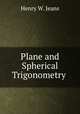 Plane and Spherical Trigonometry ., Henry W. Jeans 