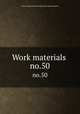 Work materials .. no.50, United States. National Recovery Administration 