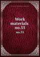 Work materials .. no.55, United States. National Recovery Administration 
