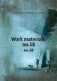 Work materials .. no.58, United States. National Recovery Administration 