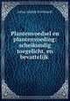 Plantenvoedsel en plantenvoeding: scheikundig toegelicht, en bevattelijk ., Julius Adolph Stockhardt 