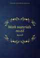 Work materials .. no.65, United States. National Recovery Administration 