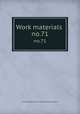 Work materials .. no.71, United States. National Recovery Administration 