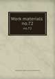 Work materials .. no.72, United States. National Recovery Administration 