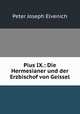 Pius IX.: Die Hermesianer und der Erzbischof von Geissel, Peter Joseph Elvenich 