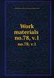 Work materials .. no.78, v.1, United States. National Recovery Administration 