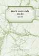 Work materials .. no.84, United States. National Recovery Administration 