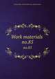 Work materials .. no.85, United States. National Recovery Administration 