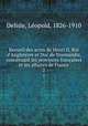 Recueil des actes de Henri II, Roi d`Angleterre et Duc de Normandie, concernant les provinces franaises et les affaires de France. 2, Delisle Leopold 