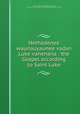 Hethadenee waunauyaunee vadan Luke vanenana : the Gospel according to Saint Luke, White Hawk, Michael,Roberts, J. (John), missionary,American Bible Society,Massachusetts Bible Society 