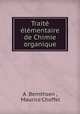 Traite elementaire de Chimie organique, A. Bernthsen , Maurice Choffel 