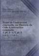 Traite de l`instruction criminelle, ou Theeorie du Code d;instruction criminelle. 2, pt. 2 - v. 3, pt. 2, Faustin He?lie 