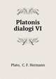 Platonis dialogi VI, Plato, C. F. Hermann 