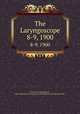 The Laryngoscope. 8-9, 1900, American Laryngological, Rhinological and Otological Society,American Otological Society 