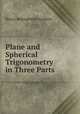 Plane and Spherical Trigonometry in Three Parts, Henry Bedingfield Goodwin 