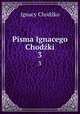 Pisma Ignacego Chodki. 3, Ignacy Chodzko 