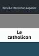 Le catholicon, Rene le Men Jehan Lagadec 