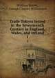 Trade Tokens Issued in the Seventeenth Century in England, Wales, and Ireland. 1, William Boyne, George Charles Williamson 