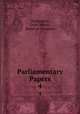 Parliamentary Papers. 4, Parliament, Great Britain, House of Commons 