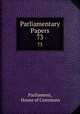 Parliamentary Papers. 73, Parliament, House of Commons 