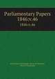 Parliamentary Papers. 1846:v.46, Great Britain Parliament. House of Commons, House of Commons 