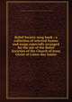 Relief Society song book : a collection of selected hymns and songs especially arranged for the use of the Relief Societies of the Church of Jesus Christ of Latter-day Saints, Relief Society. (Church of Jesus Christ of Latter-day Saints) Hymnal. English. 1919 