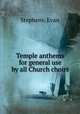 Temple anthems for general use by all Church choirs, Stephens, Evan 
