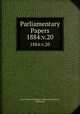 Parliamentary Papers. 1884:v.20, Great Britain Parliament. House of Commons, Parliament 