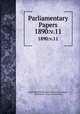Parliamentary Papers. 1890:v.11, Great Britain Parliament. House of Commons, Parliament, House of Commons 