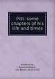 Pitt: some chapters of his life and times, Ashbourne, Edward Gibson, 1st Baron, 1837-1913 