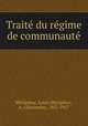 Traite? du re?gime de communaute?, Louis Me?rignhac 
