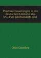 Plautuserneuerungen in der deutschen Literatur des XV.-XVII Jahrhunderts und ., Otto Gunther 