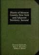 Plants of Monroe County, New York and Adjacent Territory: Second ., Florence Beckwith , Mary E. Macauley , Milton S. Baxter 