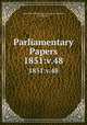 Parliamentary Papers. 1851:v.48, Great Britain Parliament. House of Commons, Parliament 