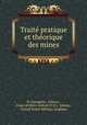 Traite pratique et theorique des mines, H. Gumpertz, Lebrun , Coast Artillery School (U.S.), Library , United States Military Academy 