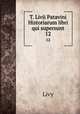 T. Livii Patavini Historiarum libri qui supersunt. 12, Livy 