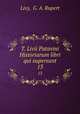 T. Livii Patavini Historiarum libri qui supersunt. 13, Livy, G. A. Rupert 