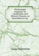 Picturesque England: Its Landmarks and Historic Haunts, as Described in Lay ., Laura Valentine 