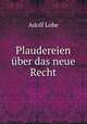 Plaudereien uber das neue Recht, Adolf Lobe 