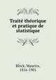 Traite? the?orique et pratique de statistique, Block, Maurice, 1816-1901 