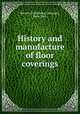 History and manufacture of floor coverings, Review Publishing Company, New York 