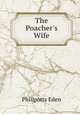 The Poacher`s Wife, Phillpotts Eden 