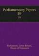 Parliamentary Papers. 59, Parliament, Great Britain, House of Commons 