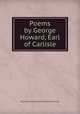 Poems by George Howard, Earl of Carlisle, George William Frederick Howard Carlisle 
